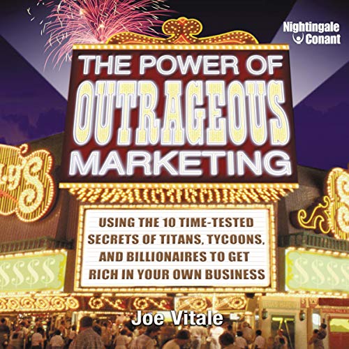 The Power of Outrageous Marketing