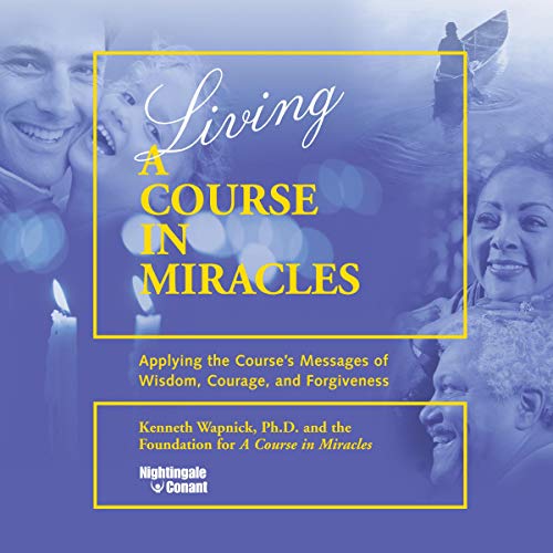 Living 'A Course in Miracles' by Kenneth Wapnick Ph.D.