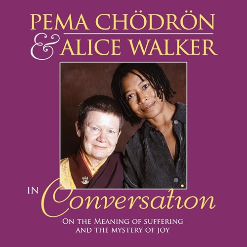 Pema Chodron and Alice Walker in Conversation
