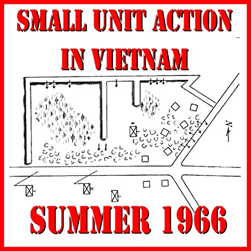 Small Unit Action in Vietnam, Summer 1966 by J. West