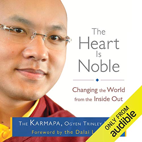 The Heart Is Noble by The Karmapa
