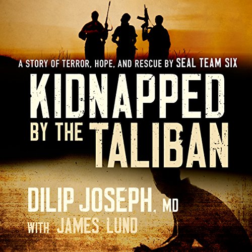 Kidnapped by the Taliban by Dilip Joseph M.D.