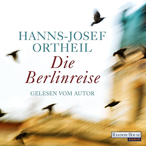 Die Berlinreise by Hanns-Josef Ortheil