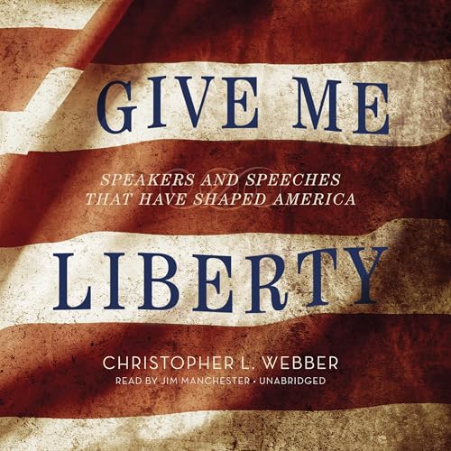 Give Me Liberty by Christopher L. Webber