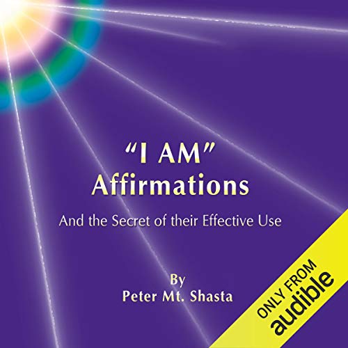 'I AM' Affirmations and the Secret of Their Effective Use