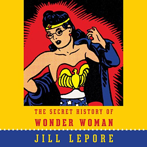The Secret History of Wonder Woman