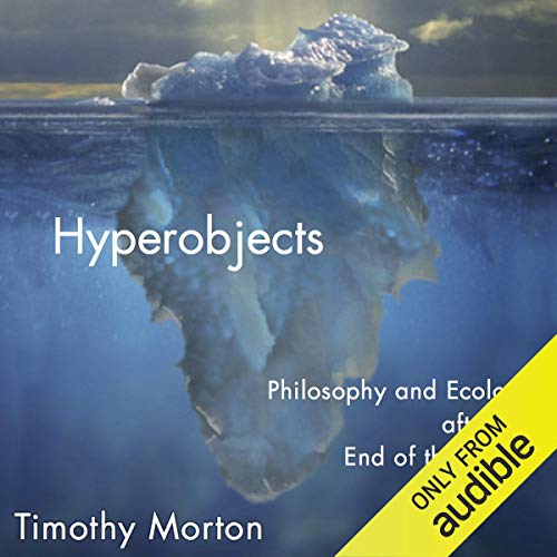 Hyperobjects by Timothy Morton