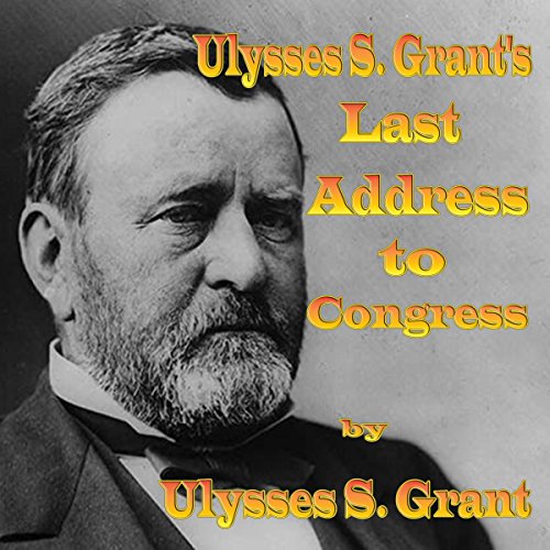 Ulysses S. Grant's Last Address to Congress