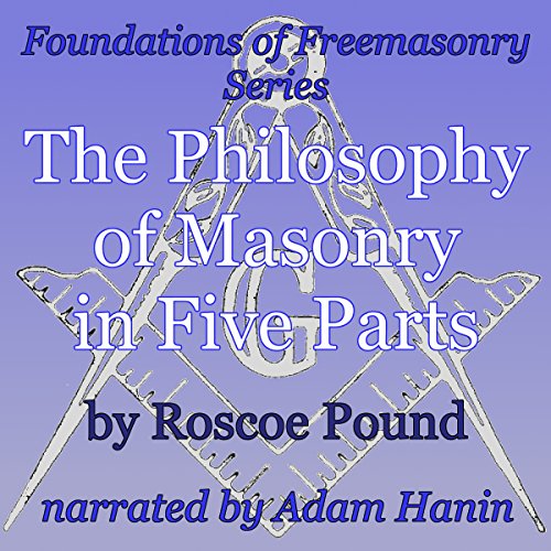 The Philosophy of Masonry in Five Parts