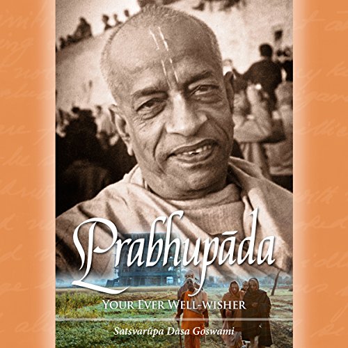 Prabhupada: Your Ever Well-Wisher
