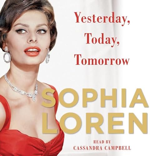 Yesterday, Today, Tomorrow by Sophia Loren