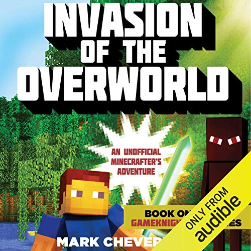 Invasion of the Overworld: An Unofficial Minecrafter’s Adventure