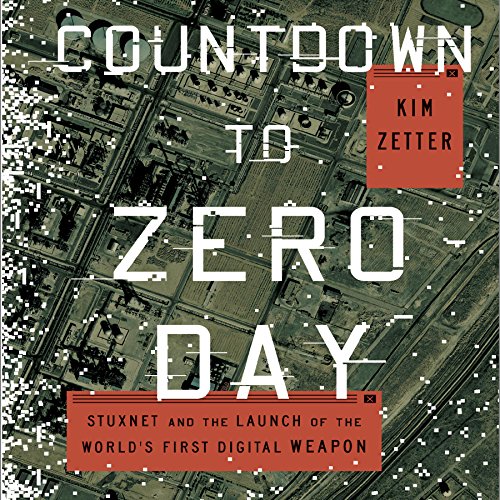 Countdown to Zero Day by Kim Zetter