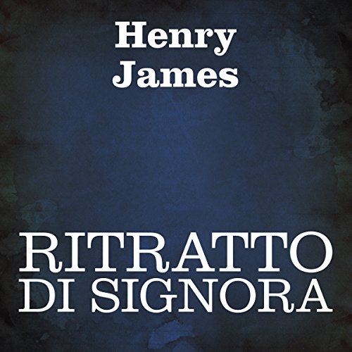Ritratto di signora [Portrait of a Lady] by Henry James