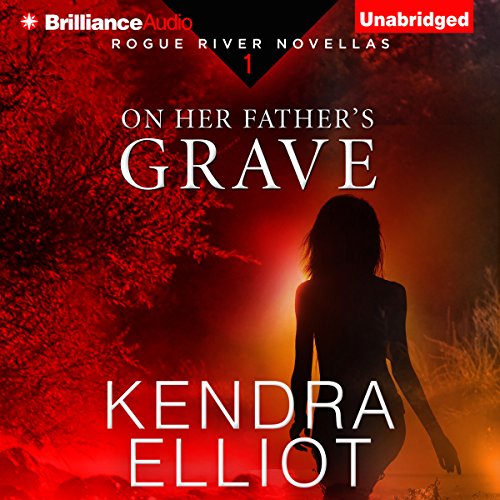 On Her Father's Grave by Kendra Elliot