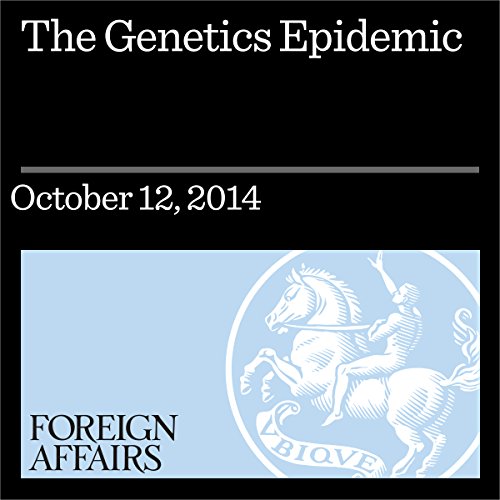 The Genetics Epidemic by Jamie F. Metzl