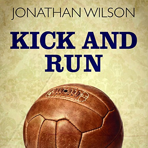 Kick and Run by Jonathan Wilson