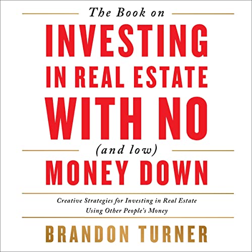 The Book on Investing In Real Estate with No (and Low) Money Down