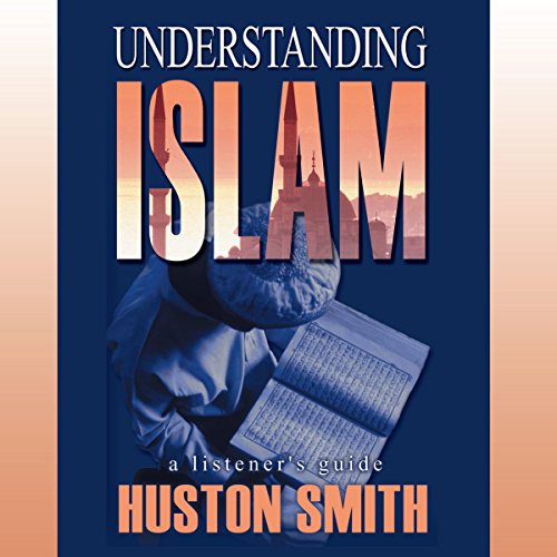 Understanding Islam by Huston Smith PhD