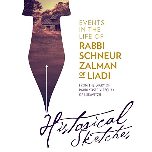Events on the Life of Rabbi Schneur Zalman of Liadi - Historical Sketches from the Diary of Rabbi Yosef Yitzchak of Lubavitch