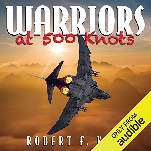 Warriors at 500 Knots by Robert F Kirk
