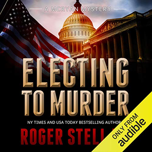 Electing to Murder by Roger Stelljes