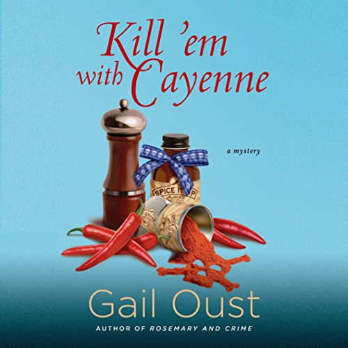 Kill 'Em with Cayenne by Gail Oust
