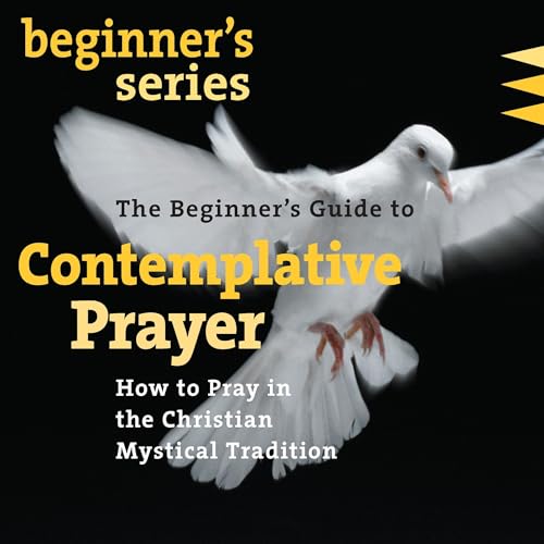 The Beginner's Guide to Contemplative Prayer