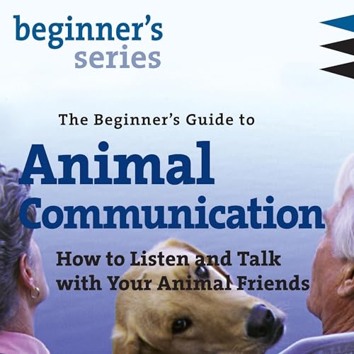 The Beginner’s Guide to Animal Communication by Carol Gurney