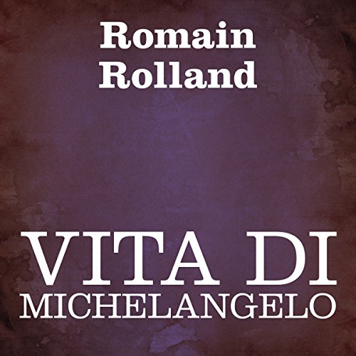 Vita di Michelangelo [Life of Michelangelo]