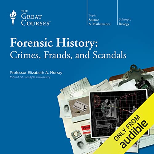 Forensic History: Crimes, Frauds, and Scandals