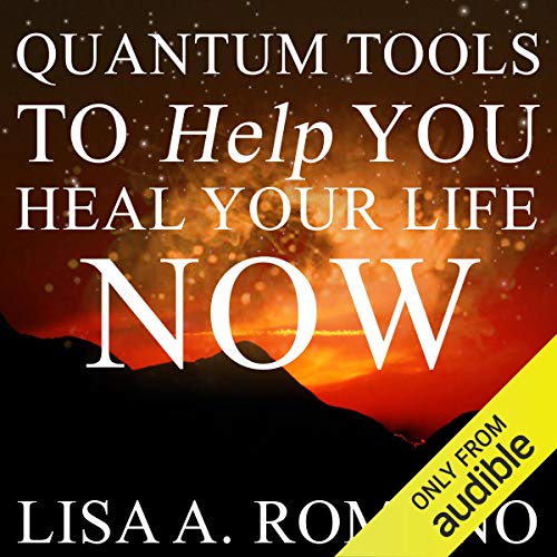 Quantum Tools to Help You Heal Your Life Now