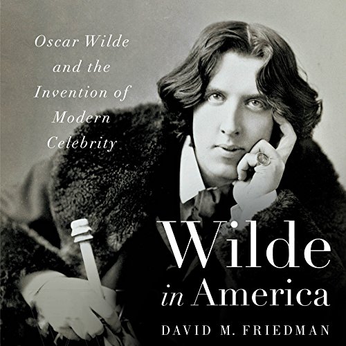 Wilde in America by David M. Friedman