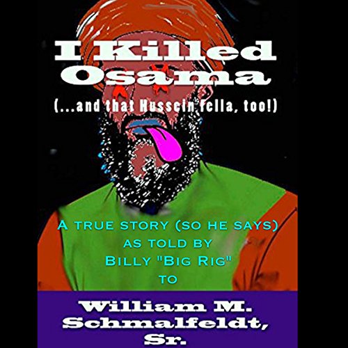 I Killed Osama (...and that Hussein fella, too!)
