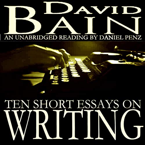 Ten Short Essays on Writing by David Bain