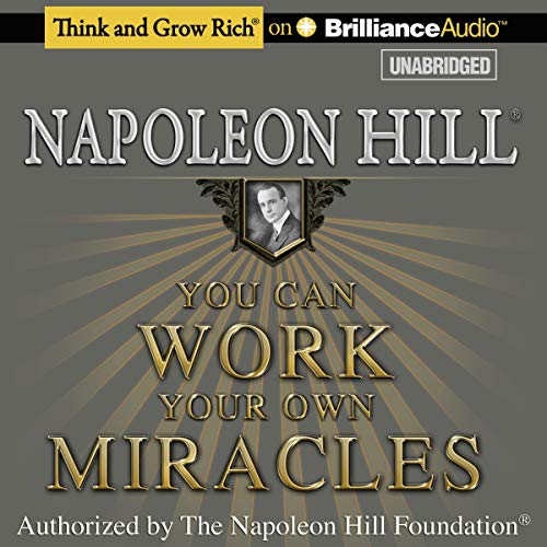 You Can Work Your Own Miracles by Napoleon Hill