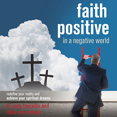 Faith Positive in a Negative World
