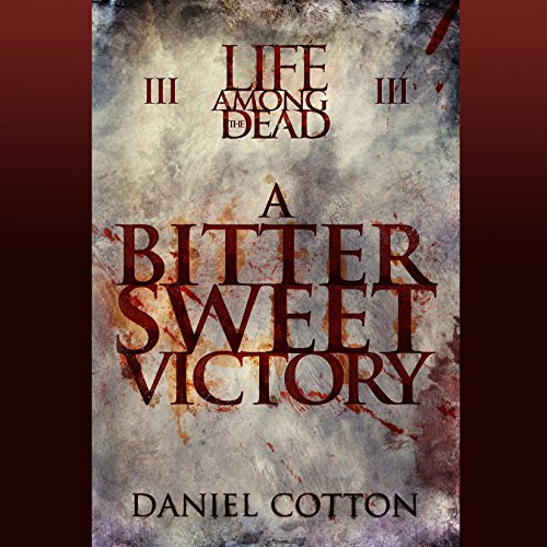 Life Among the Dead 3: A Bittersweet Victory