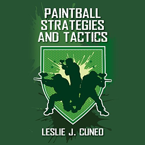 Paintball Strategies and Tactics by Leslie J. Cuneo