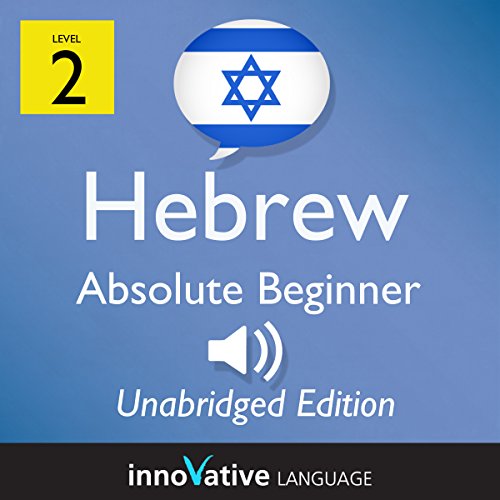 Learn Hebrew - Level 2 Absolute Beginner Hebrew, Volume 1, Lessons 1-25
