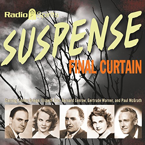 Suspense: Final Curtain by Radio Spirits