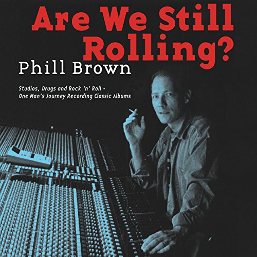 Are We Still Rolling? by Phill Brown