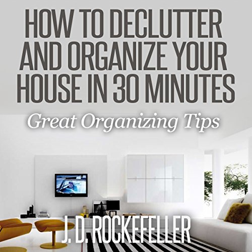 How to Declutter and Organize Your House in 30 Minutes