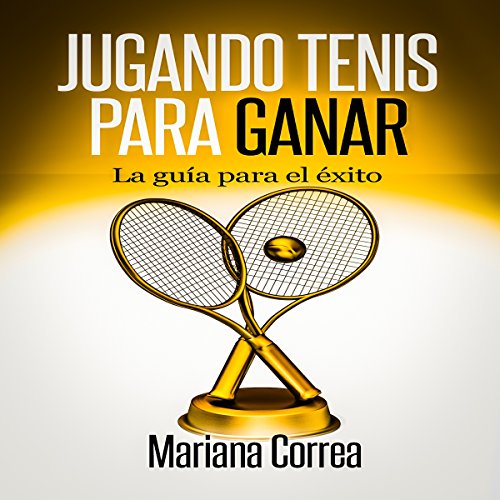 Jugando Tenis para GANAR [Playing Tennis to WIN]