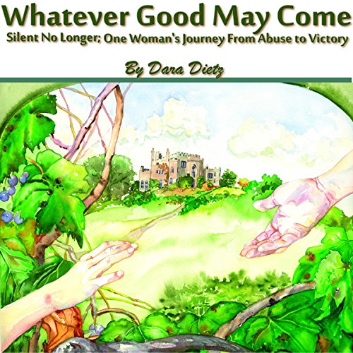 Whatever Good May Come by Dara Dietz