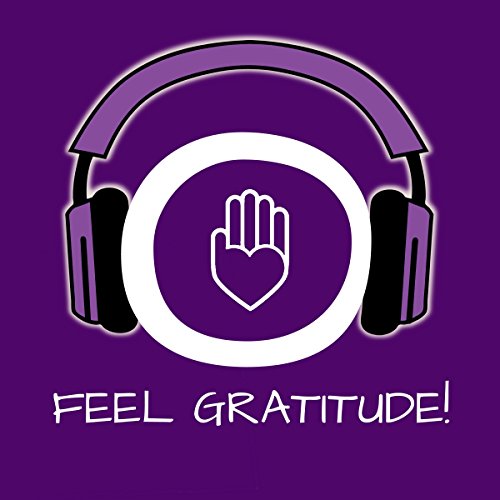 Feel Gratitude! Develop an attitude of gratitude