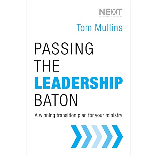 Passing the Leadership Baton by Tom Dale Mullins