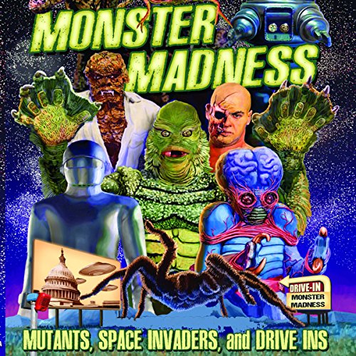 Monster Madness: Mutants, Space Invaders, and Drive-Ins