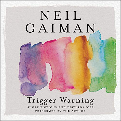 Trigger Warning by Neil Gaiman