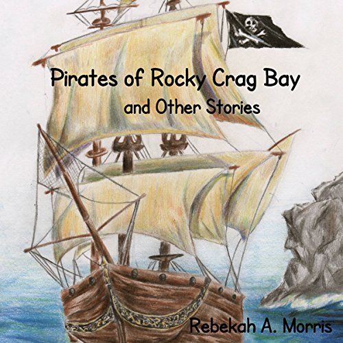Pirates of Rocky Crag Bay and Other Stories